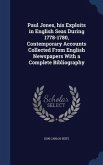 Paul Jones, his Exploits in English Seas During 1778-1780, Contemporary Accounts Collected From English Newspapers With a Complete Bibliography