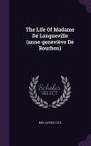 The Life Of Madame De Longueville (anne-geneviève De Bourbon)