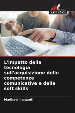 L'impatto della tecnologia sull'acquisizione delle competenze comunicative e delle soft skills - Inaganti, Madhavi