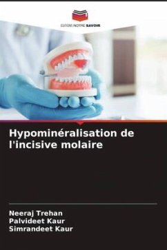 Hypominéralisation de l'incisive molaire - Trehan, Neeraj;Kaur, Palvideet;Kaur, Simrandeet