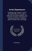 Arctic Experiences: Containing Capt. George E. Tyson's Wonderful Drift On The Ice-floe, A History Of The Polaris Expedition, The Cruise Of