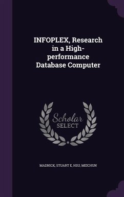 INFOPLEX, Research in a High-performance Database Computer - Madnick, Stuart E; Hsu, Meichun