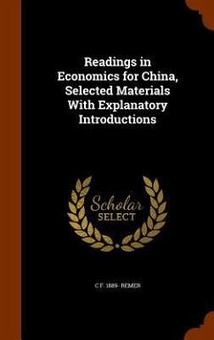 Readings in Economics for China, Selected Materials With Explanatory Introductions - Remer, C. F.