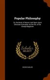 Popular Philosophy: Or, the Book of Nature Laid Open Upon Christian Principles, by the Ed. of the Cheap Magazine