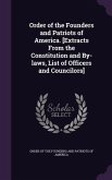 Order of the Founders and Patriots of America. [Extracts From the Constitution and By-laws, List of Officers and Councilors]