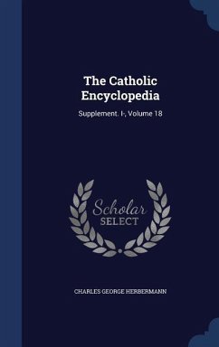 The Catholic Encyclopedia - Herbermann, Charles George