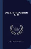 What the Wood Whispers to Itself
