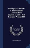 Description Of Casts In The Valentine Museum From Original Marbles And Bronzes, Volume 133