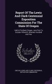 Report Of The Lewis And Clark Centennial Exposition Commission For The State Of Oregon