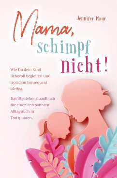 Mama, schimpf nicht! - Maur, Jennifer