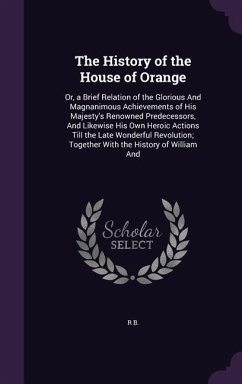 The History of the House of Orange - B, R.