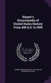 Harper's Encyclopedia of United States History From 458 A.D. to 1905