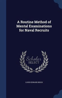 A Routine Method of Mental Examinations for Naval Recruits - Bisch, Louis Edward