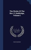 The Works Of The Rev. P. Doddridge, Volume 1