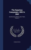 The Egyptian Campaigns, 1882 to 1885: And the Events Which Led to Them, Volume 2