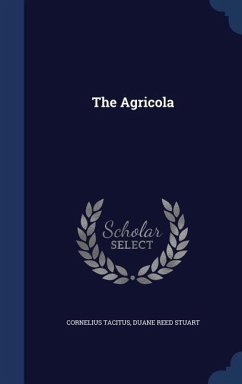 The Agricola - Tacitus, Cornelius; Stuart, Duane Reed