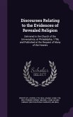 Discourses Relating to the Evidences of Revealed Religion: Delivered in the Church of the Universalists, at Philadelphia, 1796, and Published at the R