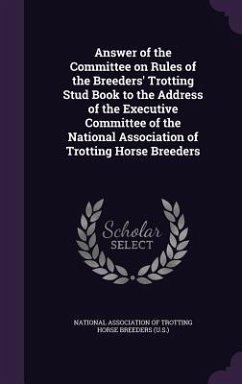 Answer of the Committee on Rules of the Breeders' Trotting Stud Book to the Address of the Executive Committee of the National Association of Trotting