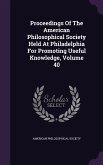 Proceedings Of The American Philosophical Society Held At Philadelphia For Promoting Useful Knowledge, Volume 40