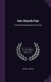 Our Church Fair: A Farcical Entertainment In Two Acts