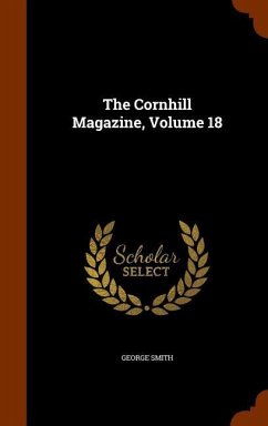 The Cornhill Magazine, Volume 18 - Smith, George