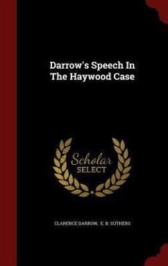 Darrow's Speech In The Haywood Case - Darrow, Clarence