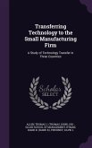 Transferring Technology to the Small Manufacturing Firm