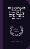 The Constitution and Register of Membership of the General Society of the War of 1812, to Dec. 1, 1895