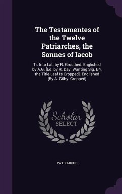The Testamentes of the Twelve Patriarches, the Sonnes of Iacob - Patriarchs