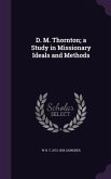 D. M. Thornton; a Study in Missionary Ideals and Methods