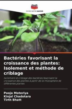 Bactéries favorisant la croissance des plantes: Isolement et méthode de criblage - Moteriya, Pooja;Chadotara, Kinjal;Bhatt, Tirth