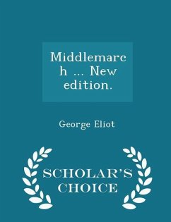 Middlemarch ... New edition. - Scholar's Choice Edition - Eliot, George