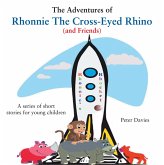 The Adventures of Rhonnie the Cross-Eyed Rhino (and Friends) (eBook, ePUB) The Adventures of Rhonnie the Cross-Eyed Rhino (and Friends) (eBook, ePUB)