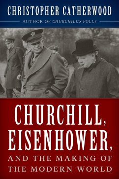 Cover Churchill, Eisenhower, and the Making of the Modern World (eBook, ePUB)