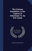 The Crimean Expedition, to the Capture of Sebastopol, Tr. by R.H. Gould