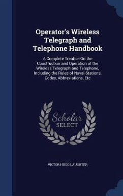 Operator's Wireless Telegraph and Telephone Handbook - Laughter, Victor Hugo