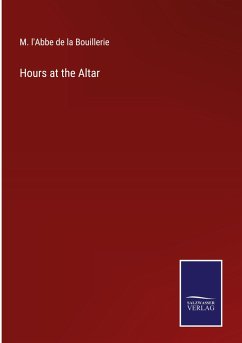 Hours at the Altar - Bouillerie, M. l'Abbe de la