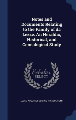 Notes and Documents Relating to the Family of da Lezze. An Heraldic, Historical, and Genealogical Study