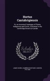 Hortus Cantabrigiensis: Or, an Accented Catalogue of Plants, Indigenous and Exotic, Cultivated in the Cambridge Botanical Garden