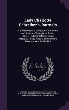 Lady Charlotte Schreiber's Journals: Confidences of a Collector of Ceramics and Antiques Throughout Britain, France, Holland, Belgium, Spain, Portugal - Schreiber, Charlotte; Guest, Montague John