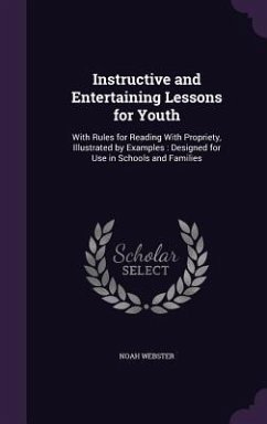 Instructive and Entertaining Lessons for Youth - Webster, Noah