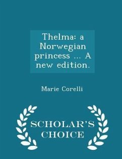 Thelma: a Norwegian princess ... A new edition. - Scholar's Choice Edition - Corelli, Marie