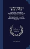 The New England Book of Fruit: Containing an Abridgment of Manning's Descriptive Catalogue of the Most Valuable Varieties of the Pear, Apple, Peach,