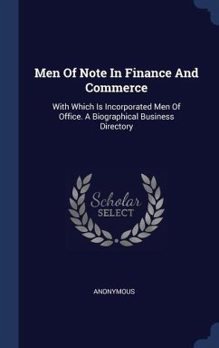 Men Of Note In Finance And Commerce - Anonymous