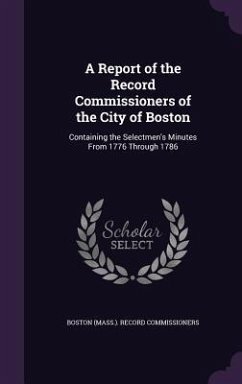 A Report of the Record Commissioners of the City of Boston - Commissioners, Boston Record