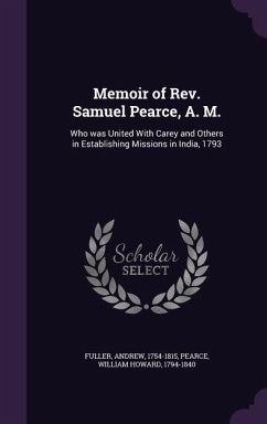 Memoir of Rev. Samuel Pearce, A. M. - Fuller, Andrew; Pearce, William Howard