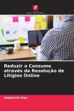 Reduzir o Consumo através da Resolução de Litígios Online - Das, Saptarshi