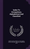 Index To Occupations, Alphabetical And Classified