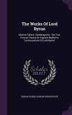 The Works Of Lord Byron: Marino Faliero. Sardanapulus. The Two Foscari. Notes On Captain Medwin's conversations Of Lord Byron