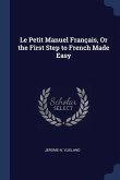 Le Petit Manuel Français, Or the First Step to French Made Easy